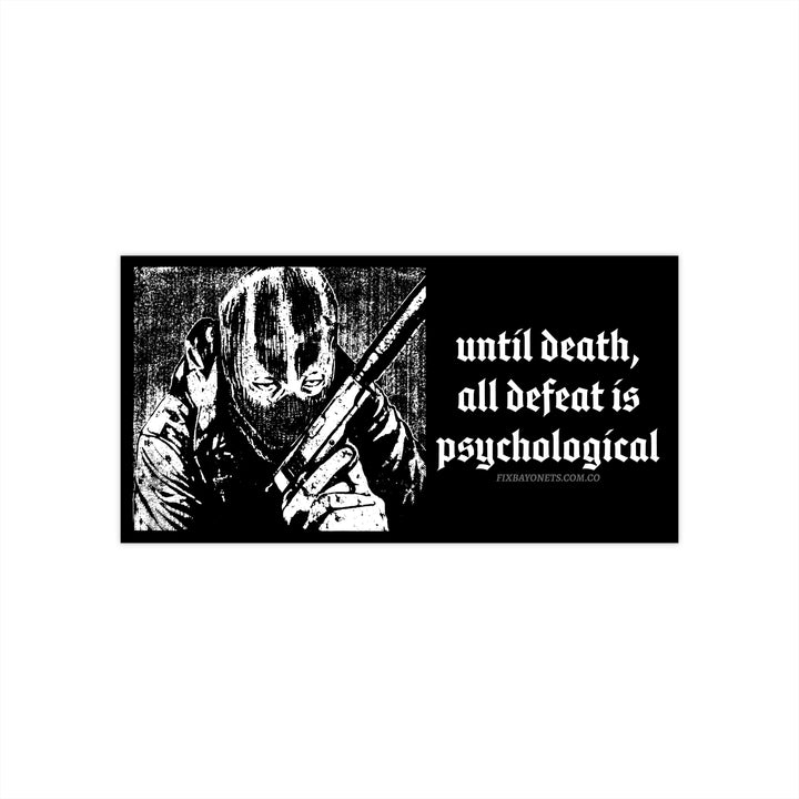 Until Death All Defeat is Psychological Heavy Duty Sticker
