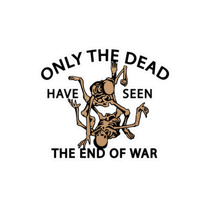 Dead Have Seen The End of War Sticker