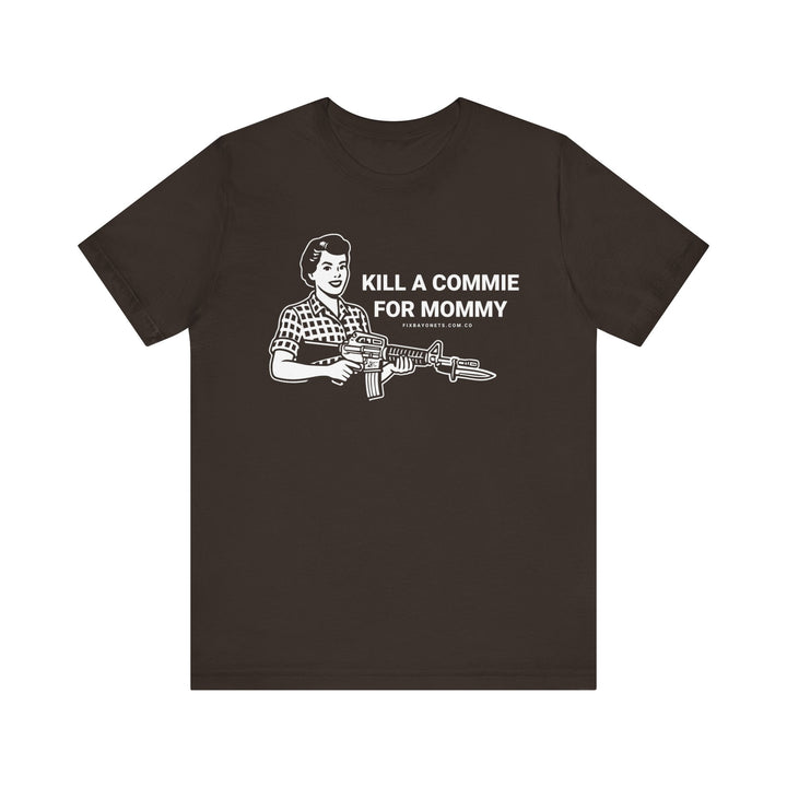 Kill a Commie for Mommy TEE