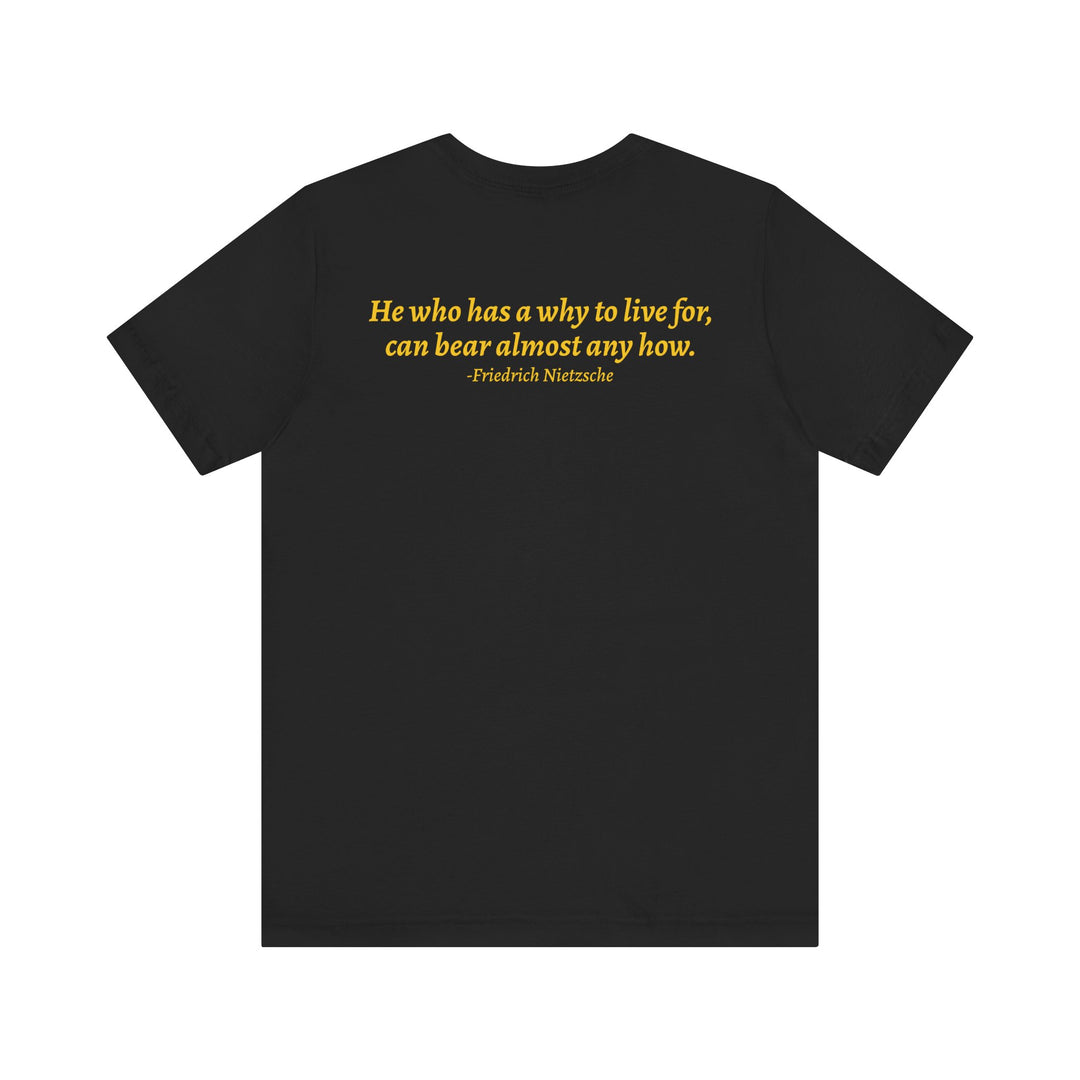 Nietzsche Why to Live Tee