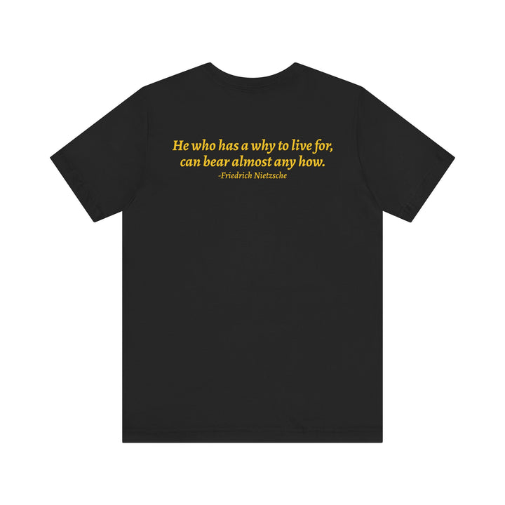 Nietzsche Why to Live Tee