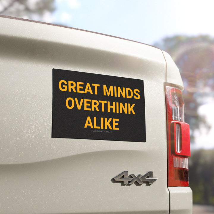 GREAT MINDS OVERTHINK ALIKE Car Magnet