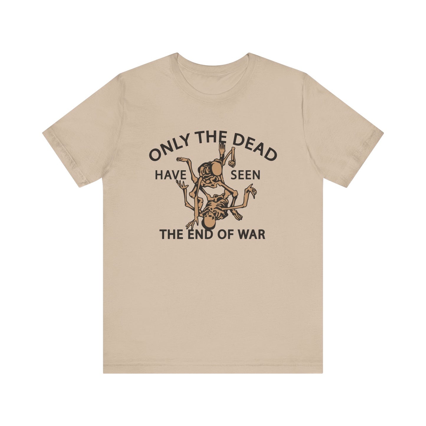 Only The Dead Have Seen The End Of War Tee