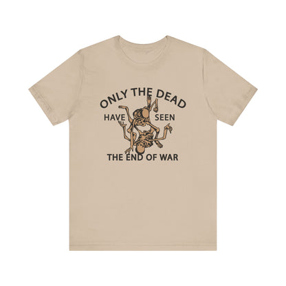 Only The Dead Have Seen The End Of War Tee