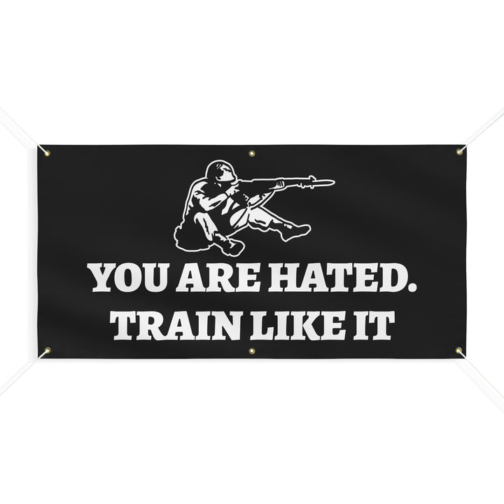 YOU ARE HATED HEAVY DUTY BANNER