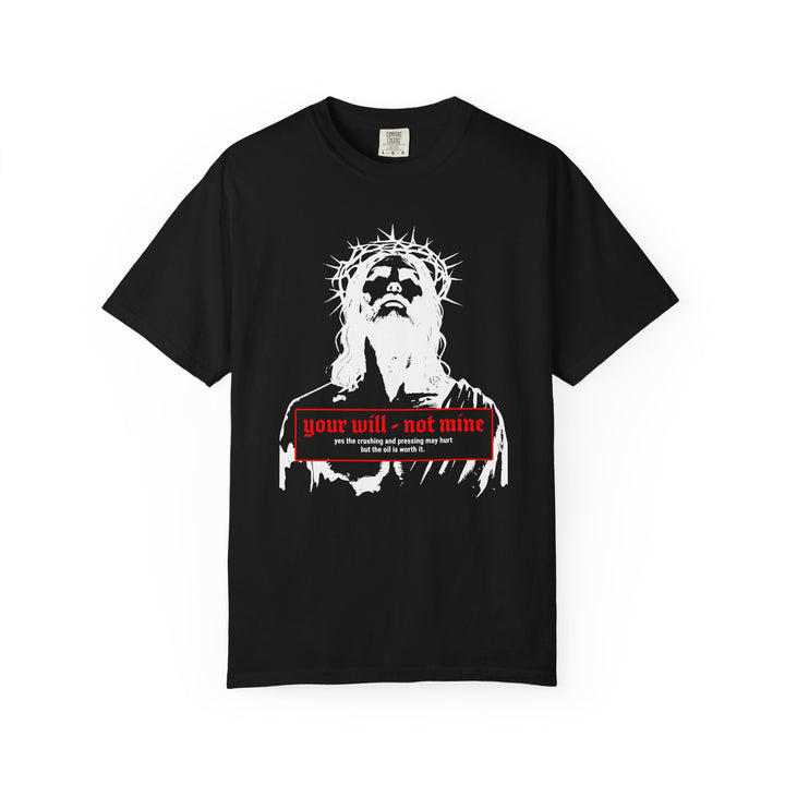 Your Will Not Mine T-shirt