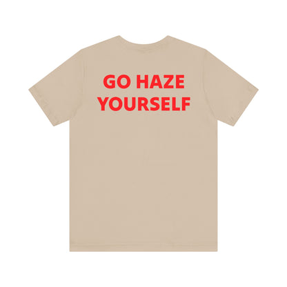 Go Haze Yourself tee