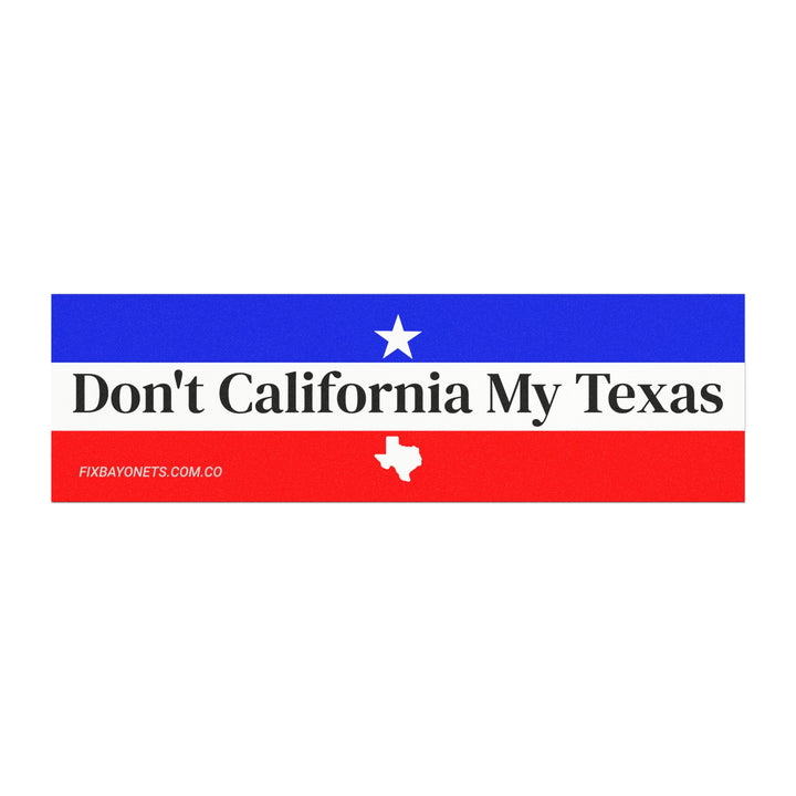 Don't California My Texas Car Magnet
