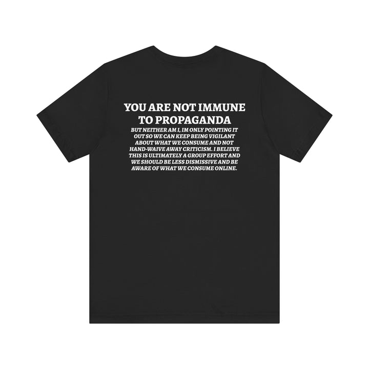 NOT IMMUNE TO PROPAGANDA Tee