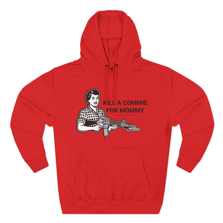 Kill a Commie for Mommy Hoodie
