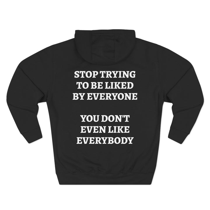 STOP TRYING TO BE LIKED Hoodie