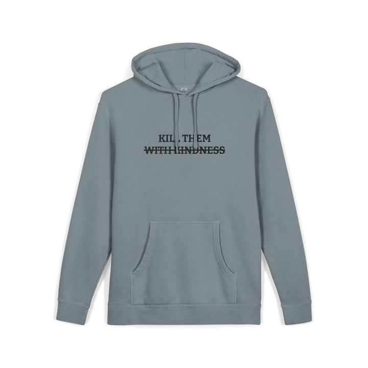 KILL THEM WITH KINDNESS (EMBROIDERED) Hoodie