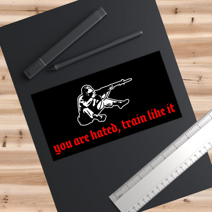 You are Hated, Train Like It Sticker