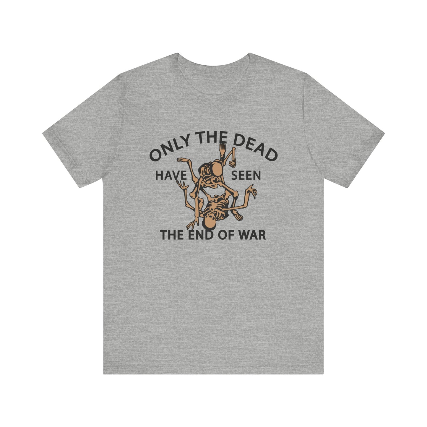 Only The Dead Have Seen The End Of War Tee