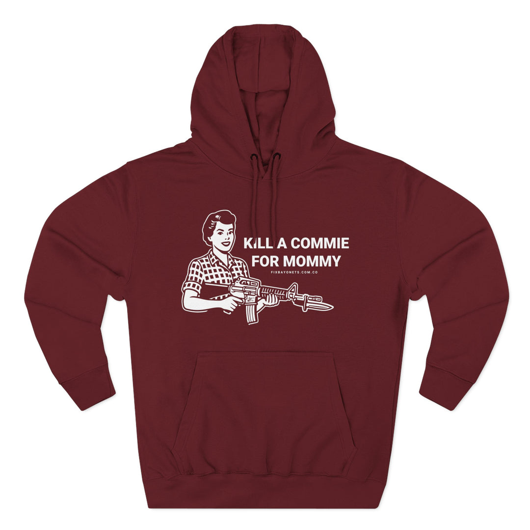 Kill a commie for mommy Hoodie