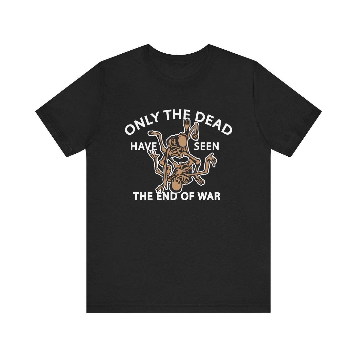 Only The Dead Have Seen The End Of War Tee