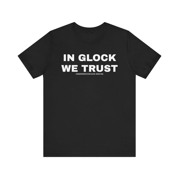 IN GLOCK WE TRUST Tee
