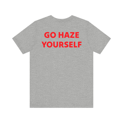 Go Haze Yourself tee