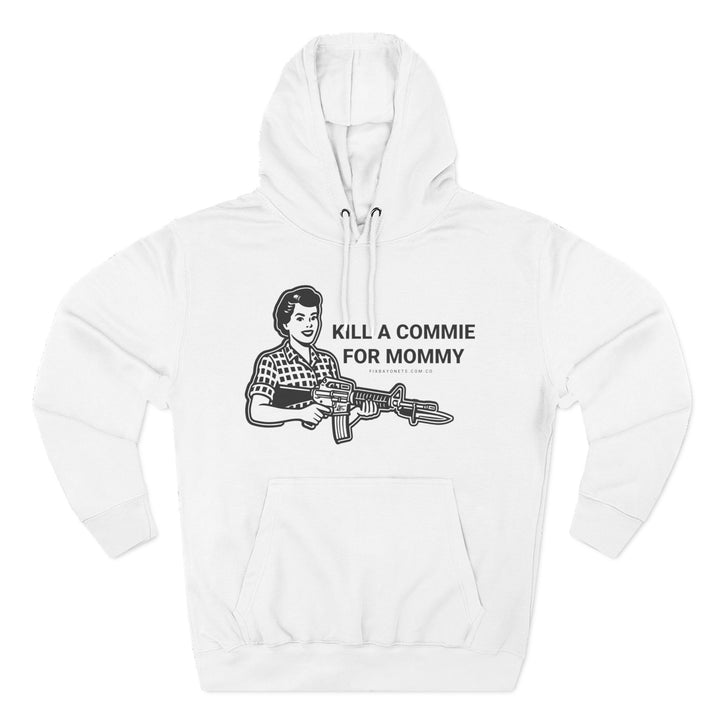 Kill a commie for mommy Hoodie