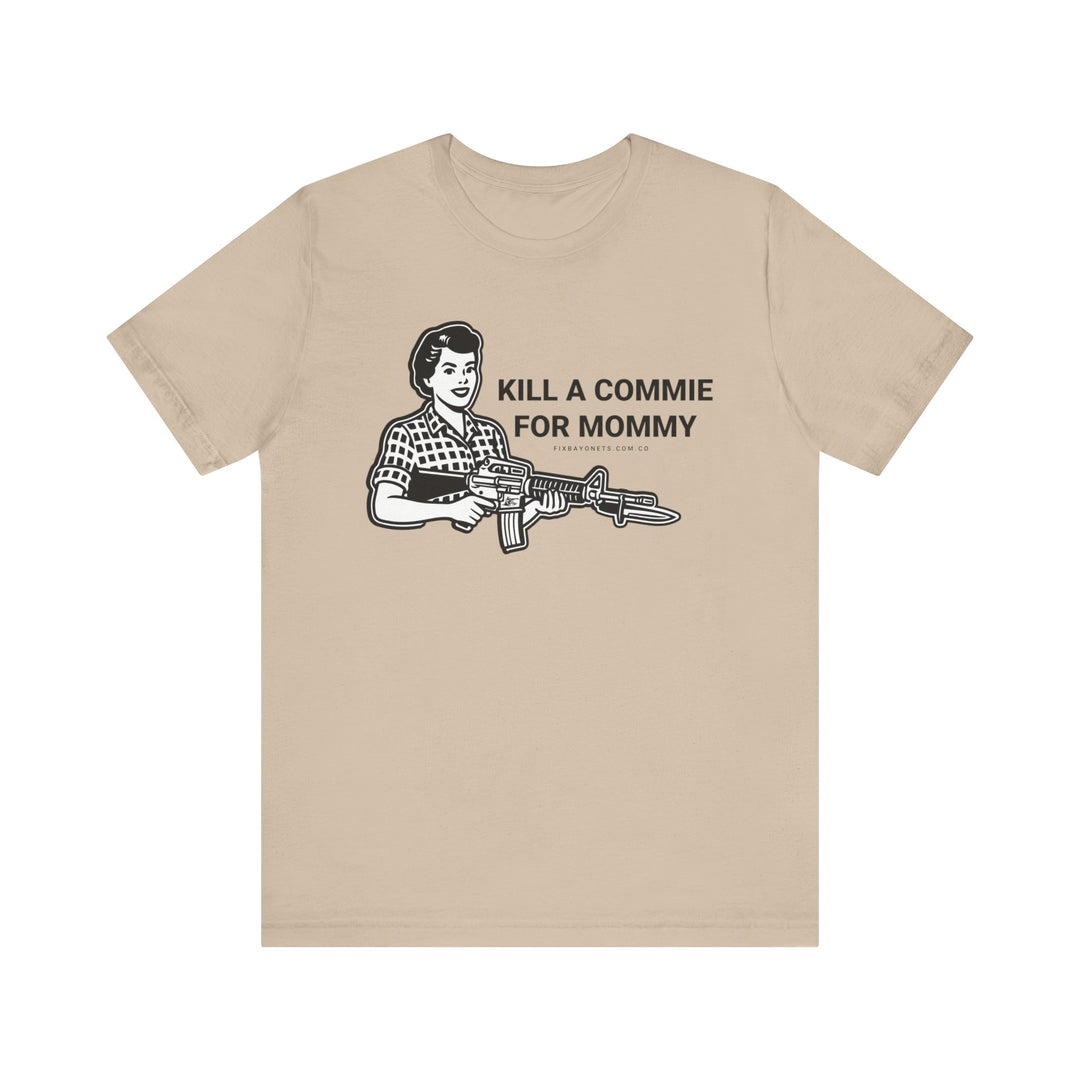 Kill a Commie for Mommy TEE